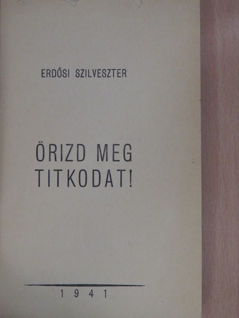 Erdősi Szilveszter - Őrizd meg titkodat! (dedikált példány) [antikvár]
