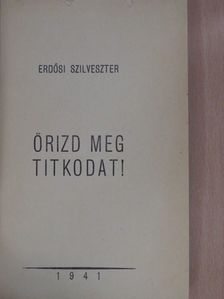 Erdősi Szilveszter - Őrizd meg titkodat! (dedikált példány) [antikvár]