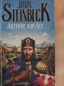 John Steinbeck - Arthur király [antikvár]