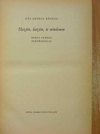 Gál György Sándor - Hazám, hazám, te mindenem [antikvár]