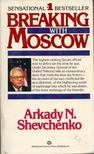 SHEVCHENKO, ARKADY N. - Breaking with Moscow [antikvár]