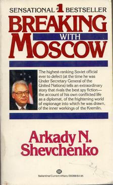 SHEVCHENKO, ARKADY N. - Breaking with Moscow [antikvár]