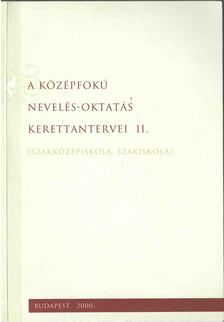 A középfokú nevelés-oktatás kerettantervei II. [antikvár]