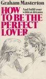Graham Masterton - How to be the perfect lover [antikvár]