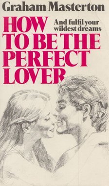 Graham Masterton - How to be the perfect lover [antikvár]