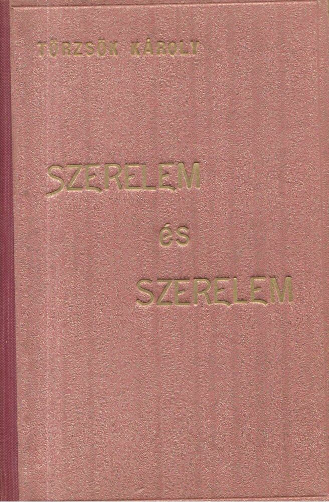 Törzsök Károly - Szerelem és szerelem [antikvár]