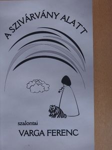 Varga Ferenc - A szivárvány alatt [antikvár]