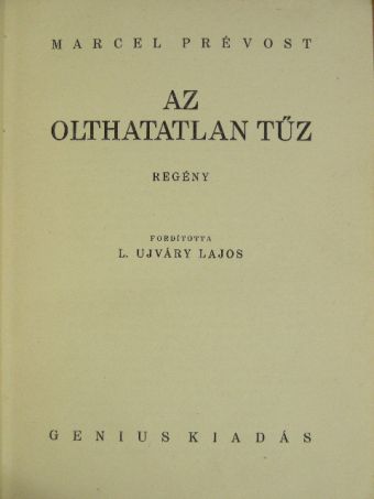 Marcel Prévost - Az olthatatlan tűz [antikvár]