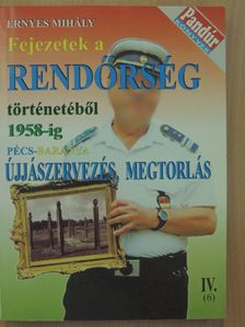 Ernyes Mihály - Fejezetek a rendőrség történetéből 1958-ig [antikvár]