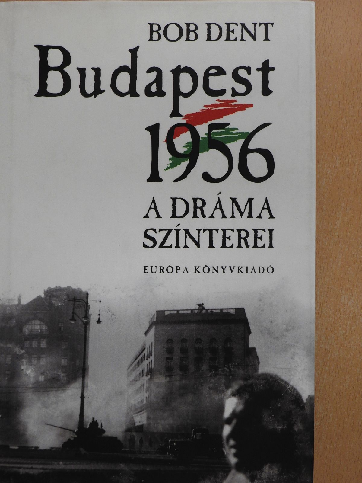 Bob Dent - Budapest 1956 (dedikált példány) [antikvár]