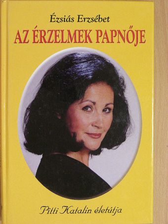 Ézsiás Erzsébet - Az érzelmek papnője [antikvár]