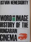 István Nemeskürty - Word and Image History of the Hungarian Cinema [antikvár]
