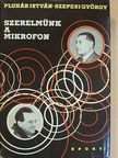 Pluhár István - Szerelmünk a mikrofon [antikvár]