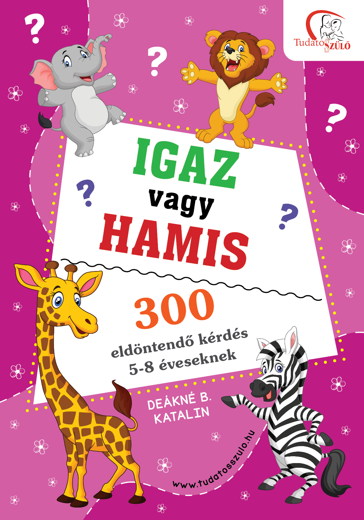 DEÁKNÉ B. KATALIN - Igaz vagy hamis?