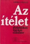 ERDEI LÁSZLÓ - Az ítélet dialektikus logikai elmélete [antikvár]