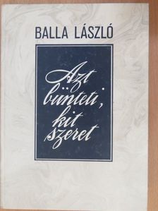 Balla László - Azt bünteti, kit szeret [antikvár]