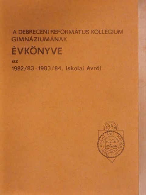 Dr. Bartha Tibor - A Debreceni Református Kollégium Gimnáziumának évkönyve az 1982/83-1983/84. iskolai évről [antikvár]