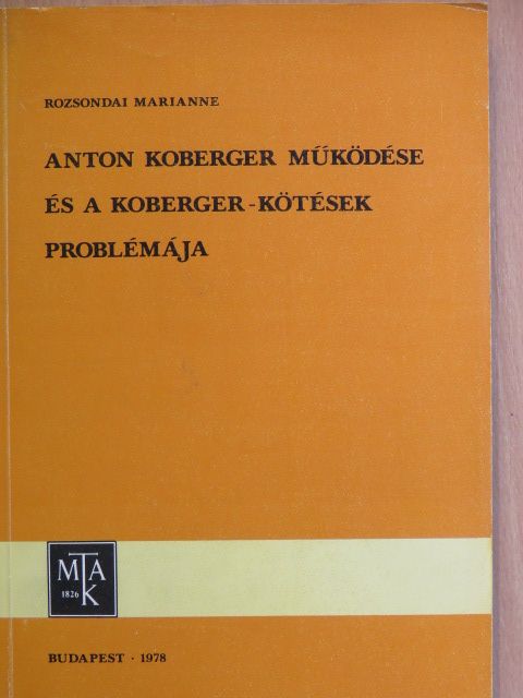 Rozsondai Marianne - Anton Koberger működése és a koberger- kötések problémája  [antikvár]