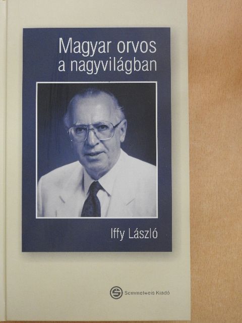Iffy László - Magyar orvos a nagyvilágban [antikvár]