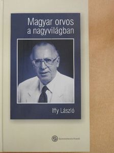 Iffy László - Magyar orvos a nagyvilágban [antikvár]