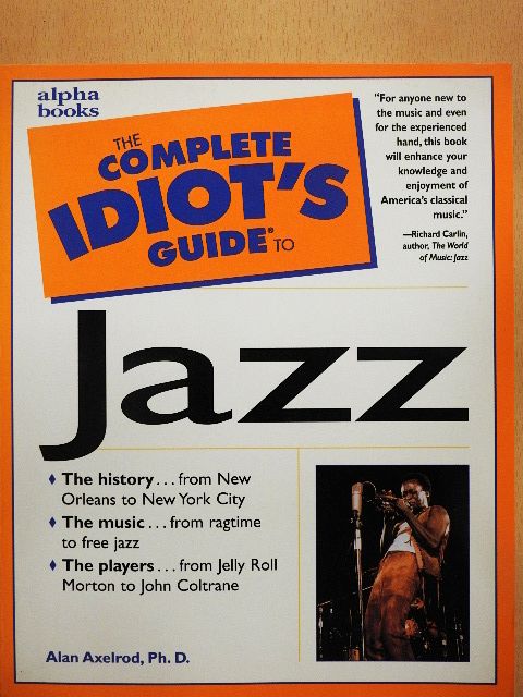 Alan Axelrod - The Complete Idiot's Guide to Jazz [antikvár]