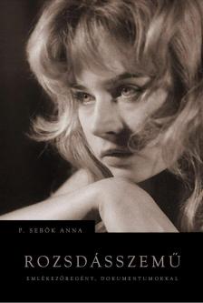 P. SEBŐK ANNA - Rozsdásszemű - Emlékezőregény, dokumentumokkal [antikvár]
