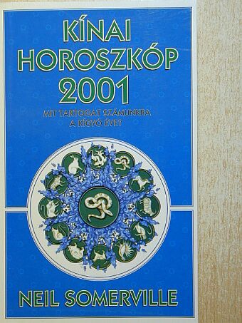 Neil Somerville - Kínai horoszkóp 2001. - Mit tartogat számunkra a Kígyó éve? [antikvár]