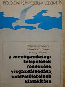 Botta Pál - A mezőgazdasági települések rendezése, vízgazdálkodása, zöldfelületeinek kialakítása [antikvár]