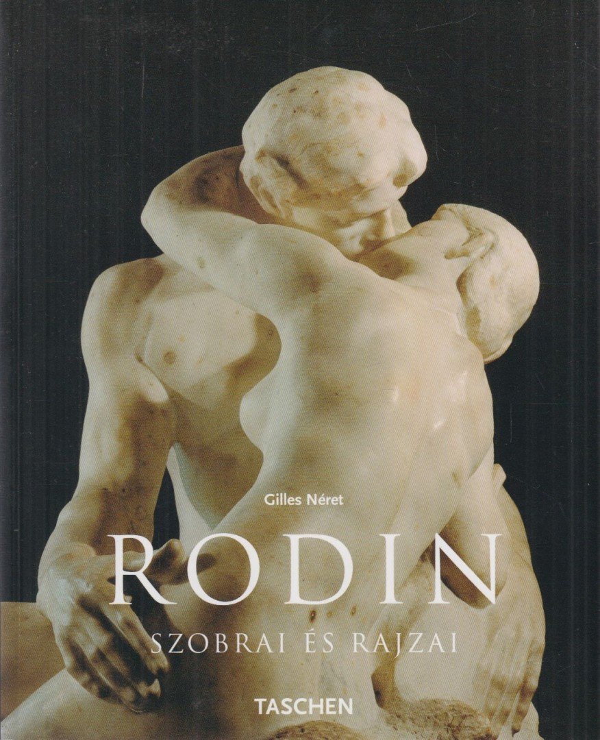 Gilles Néret - Auguste Rodin szobrai és rajzai [antikvár]
