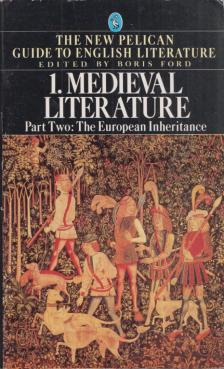 Boris Ford - Medieval Literature: The European Inheritance [antikvár]
