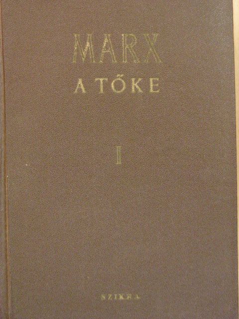 Marx Károly - A Tőke I. kötet I. könyv (töredék) [antikvár]