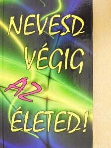 Nevesd végig az életed! [antikvár]