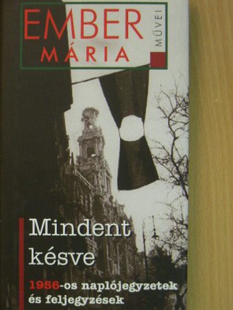 Ember Mária - Mindent késve [antikvár]