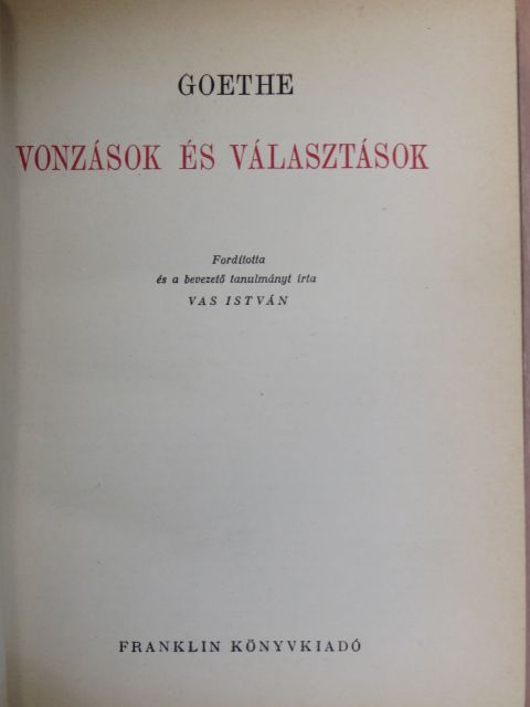Johann Wolfgang Goethe - Vonzások és választások [antikvár]