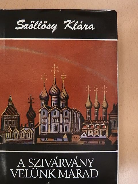 Szőllősy Klára - A szivárvány velünk marad [antikvár]