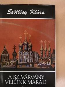 Szőllősy Klára - A szivárvány velünk marad [antikvár]