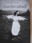 Gróf Nádasdy Borbála - Zagolni zabad? (dedikált példány) [antikvár]