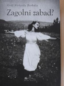 Gróf Nádasdy Borbála - Zagolni zabad? (dedikált példány) [antikvár]