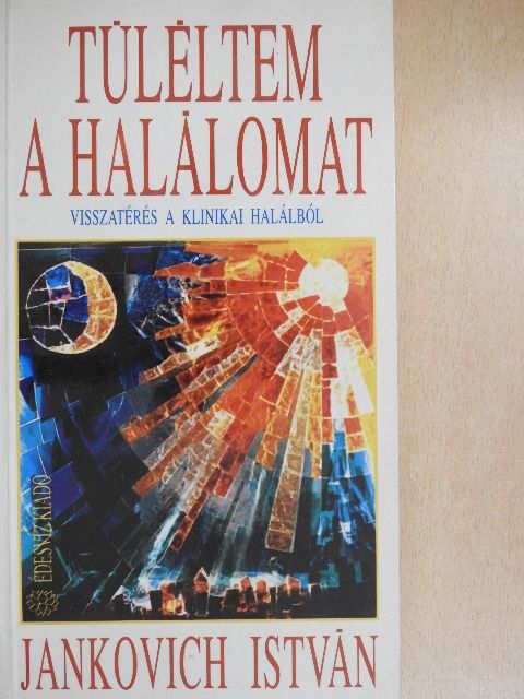 Jankovich István - Túléltem a halálomat [antikvár]