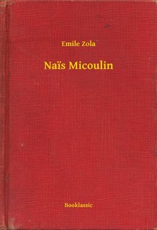 Émile Zola - Nais Micoulin [eKönyv: epub, mobi]