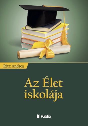 Ritz Andrea - Az Élet iskolája [eKönyv: epub, mobi]