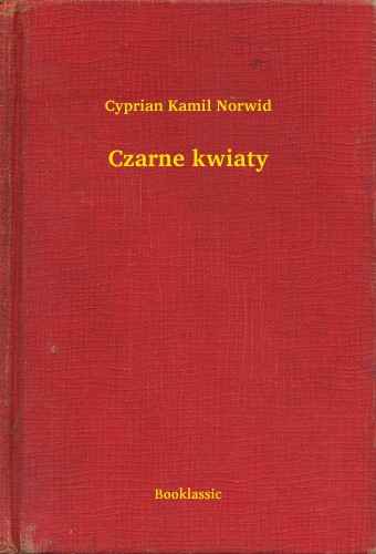 Norwid Cyprian Kamil - Czarne kwiaty [eKönyv: epub, mobi]