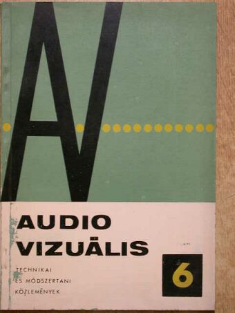 Dr. Dékány Sándor - Audio-vizuális technikai és módszertani közlemények 1967/6 [antikvár]