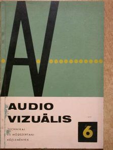 Dr. Dékány Sándor - Audio-vizuális technikai és módszertani közlemények 1967/6 [antikvár]