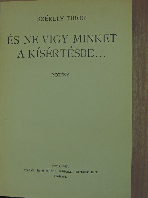 Székely Tibor - És ne vigy minket a kísértésbe... [antikvár]