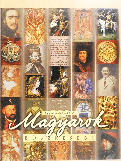 Szendrei László - Magyarok büszkesége [antikvár]
