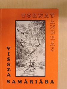 Tornay András - Vissza Samáriába [antikvár]