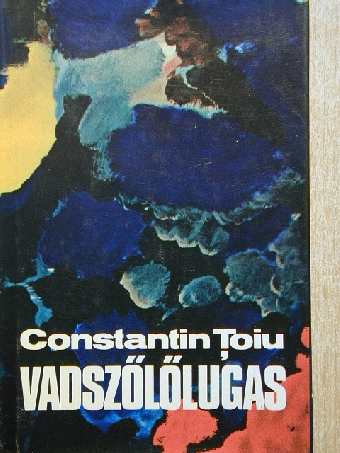 Constantin Toiu - Vadszőlőlugas [antikvár]