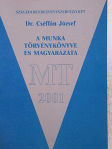 Dr. Cséffán József - A Munka Törvénykönyve és magyarázata/Segédlet a Munka Törvénykönyvéhez [antikvár]