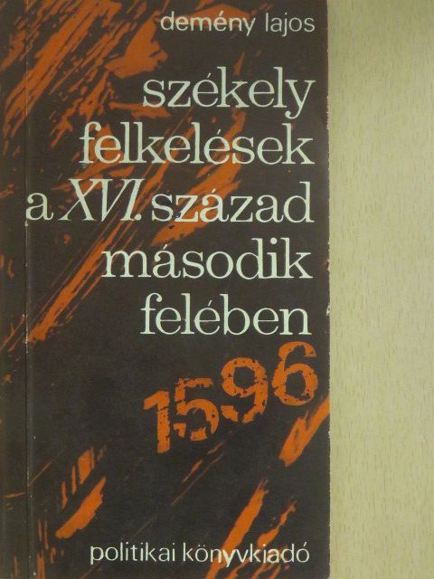 Demény Lajos - Székely felkelések a XVI. század második felében (dedikált példány) [antikvár]